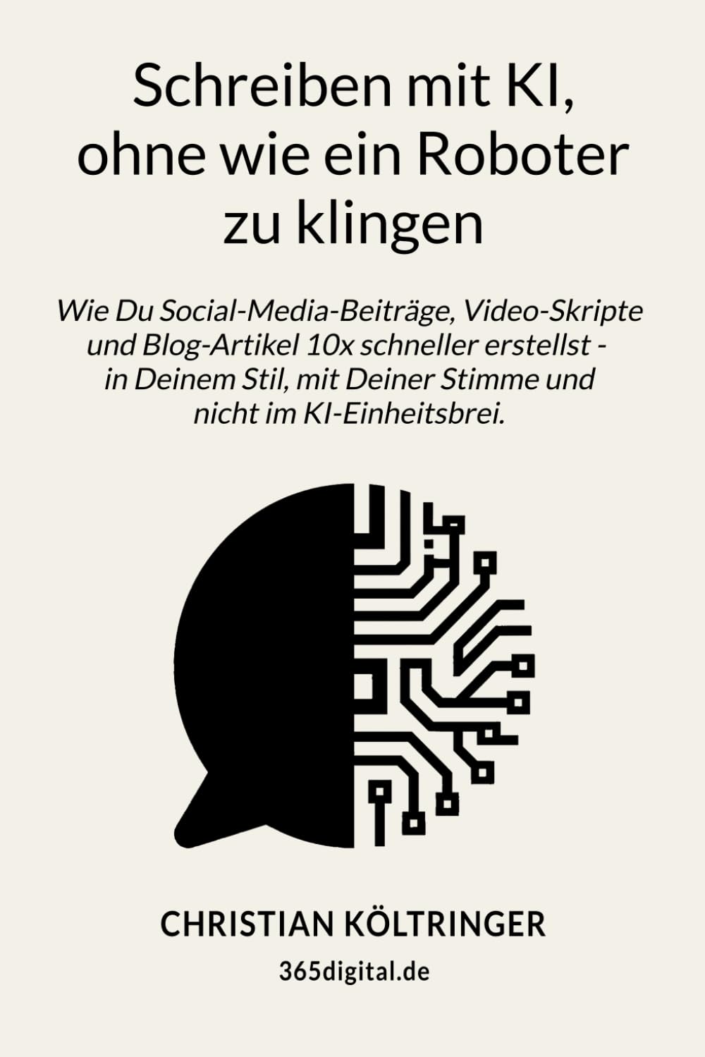 Schreiben mit KI, ohne wie ein Roboter zu klingen: Wie Du Social-Media-Beiträge, Video-Skripte und Blog-Artikel 10x schneller erstellst - in Deinem Stil, mit Deiner Stimme und nicht im KI-Einheitsbrei