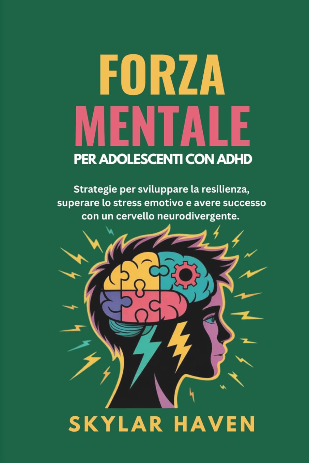 Forza mentale per adolescenti con ADHD: Strategie per sviluppare la resilienza, superare lo stress emotivo e avere successo con un cervello neurodivergente.