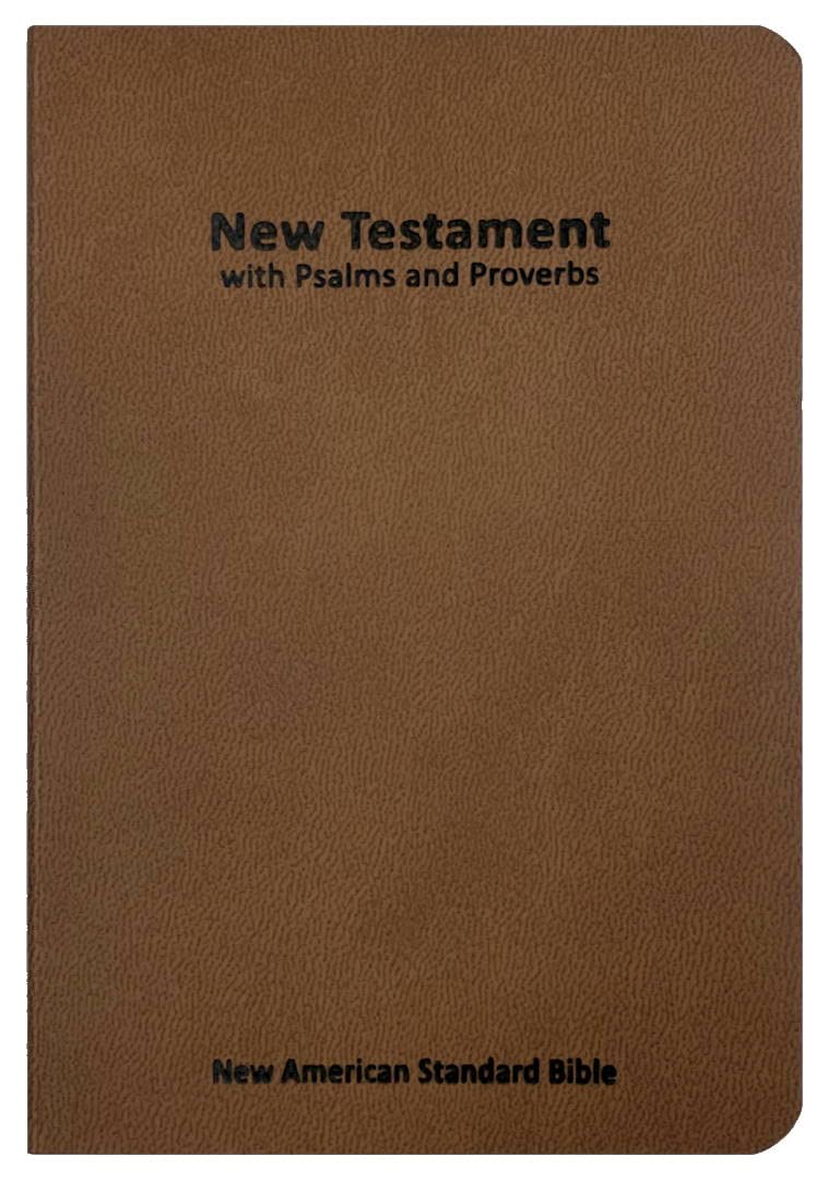 NASB New Testament with Psalms and Proverbs, Brown, Softcover, 2020 text