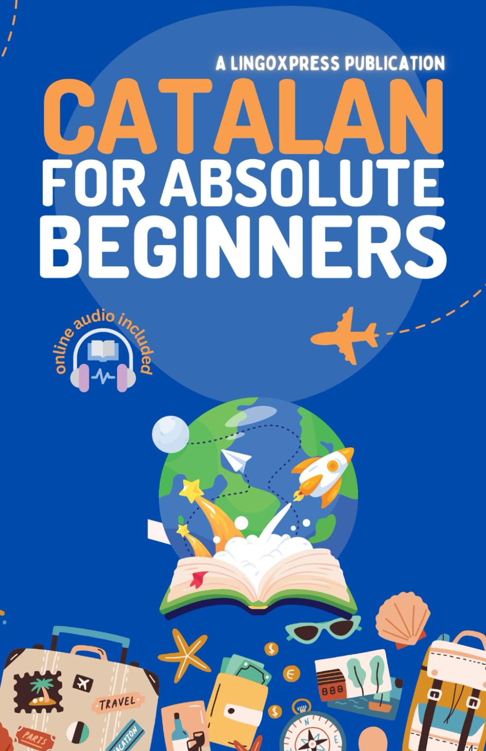 Catalan for Absolute Beginners: Basic Words and Phrases Across 50 Themes with Online Audio Pronunciation Support