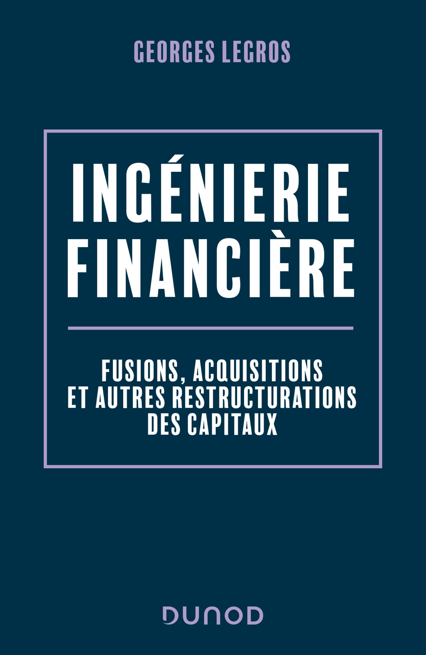 Ingénierie financière - 2e éd.: Fusions, acquisitions et autres restructurations des capitaux