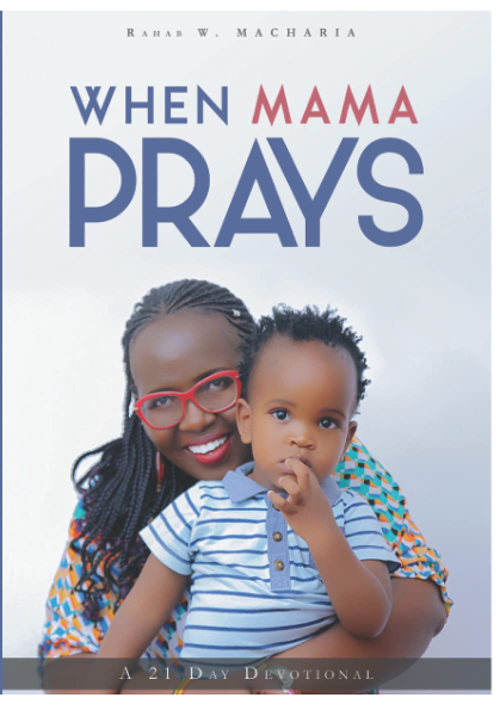 When Mama Prays: A 21 Day Devotional
