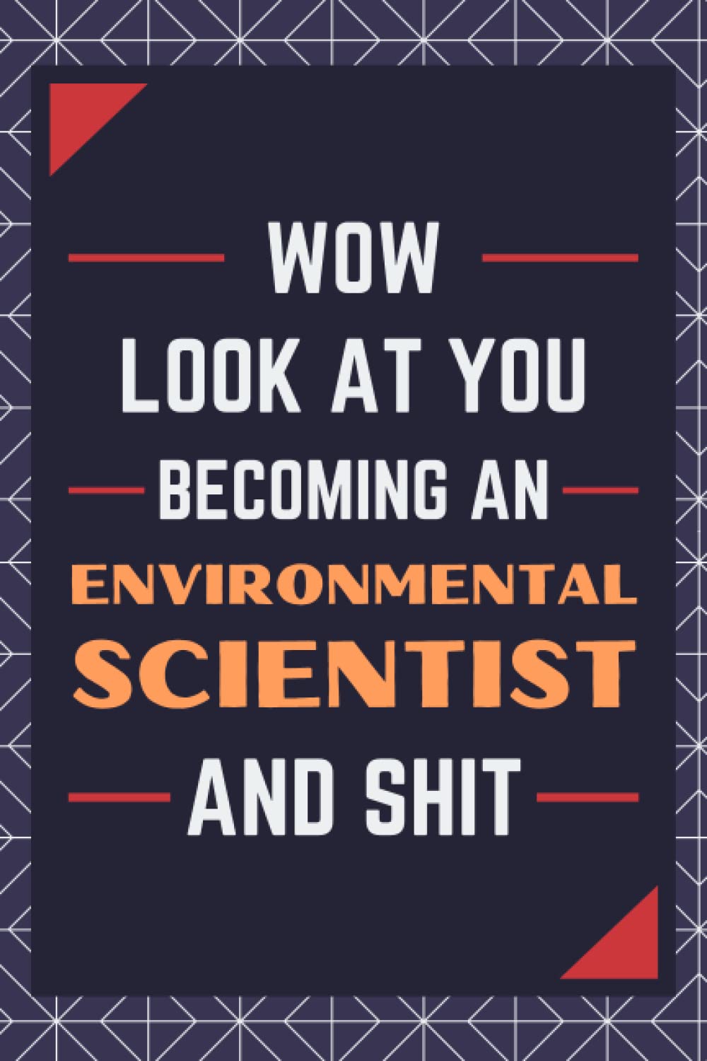 Environmental Scientist Gifts: Blank Lined Journal Notebook, an Appreciation Thank You and Funny Gift for Environmental Scientists