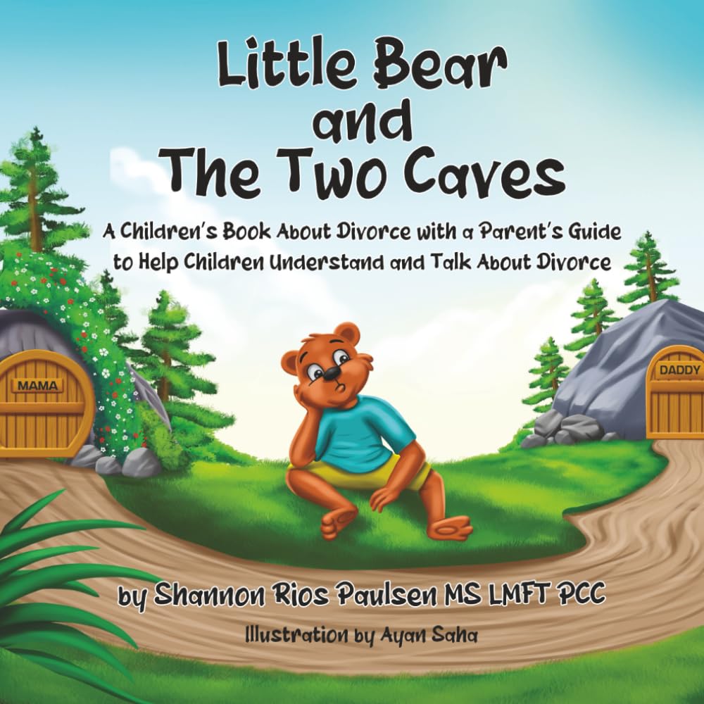 Little Bear and the Two Caves: A Children’s Book About Divorce with a Parent’s Guide to Help Children Understand and Talk About Divorce