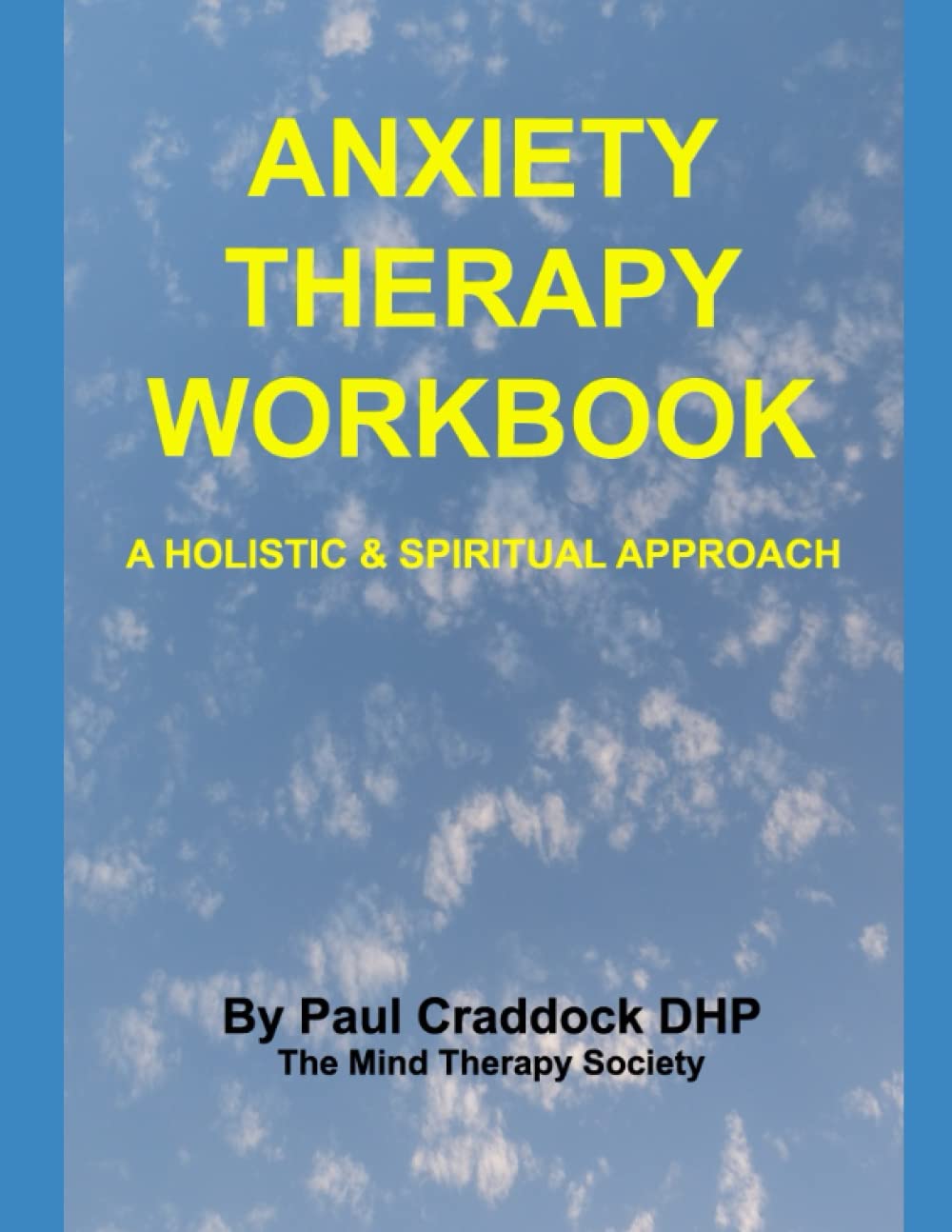 ANXIETY THERAPY WORKBOOK: A HOLISTIC & SPIRITUAL APPROACH
