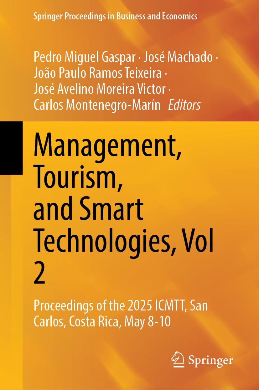 Management, Tourism, and Smart Technologies, Vol 2: Proceedings of the 2025 ICMTT, San Carlos, Costa Rica, May 8-10 (Springer Proceedings in Business and Economics)