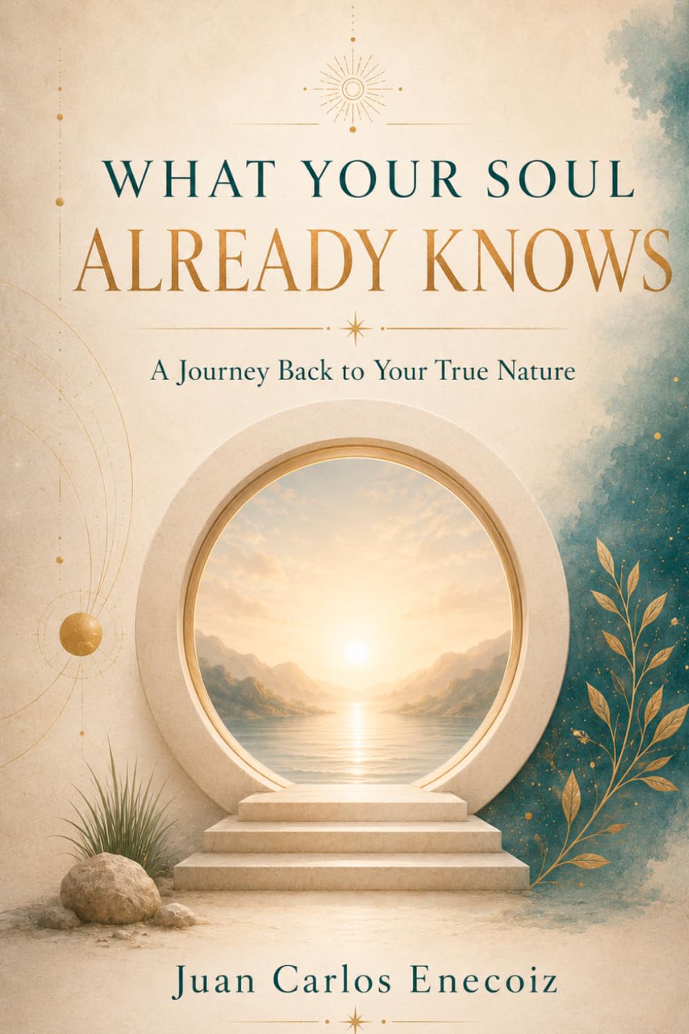 What Your Soul Already Knows: A Journey Back to Your True Nature