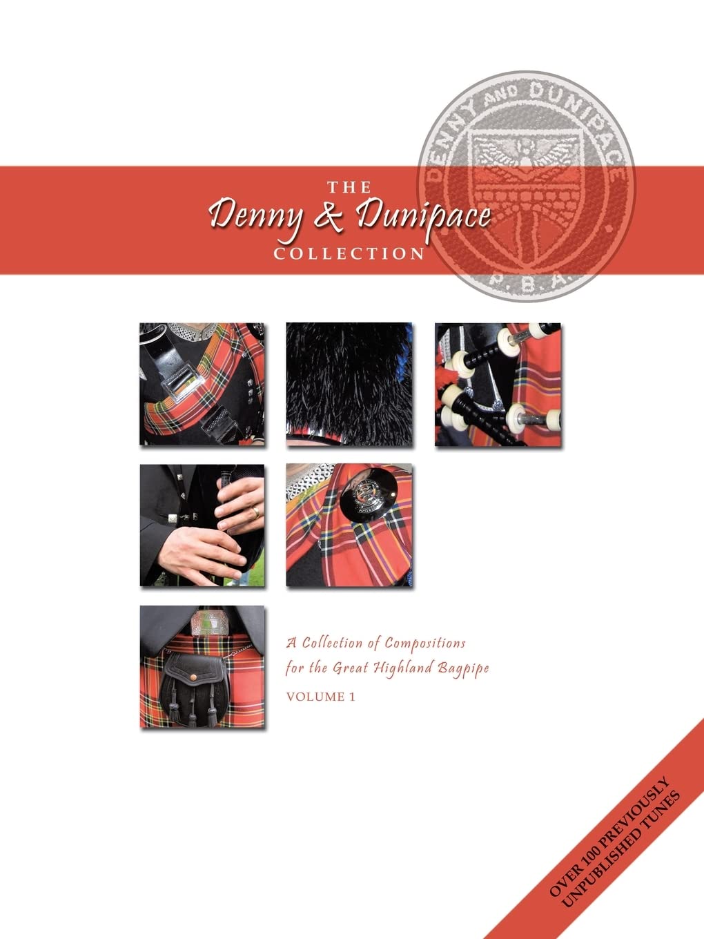 The Denny and Dunipace Collection: A Collection of Compositions for the Great Highland Bagpipe- Volume 1: v. 1