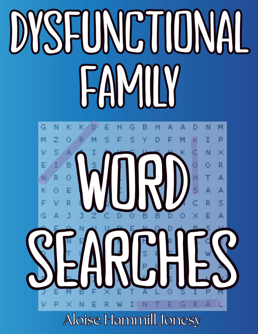 Dysfunctional Family Word Searches: 96 Puzzles of growing up in chaos, coping, and thriving.