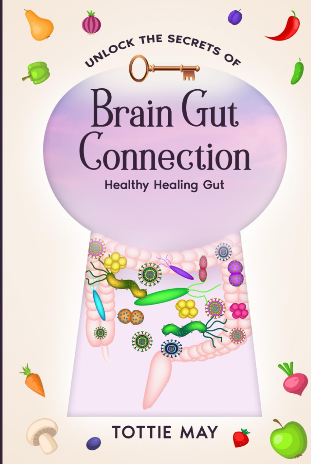 Brain Gut Connection: Healthy Healing Gut (Unlock the Secrets of)