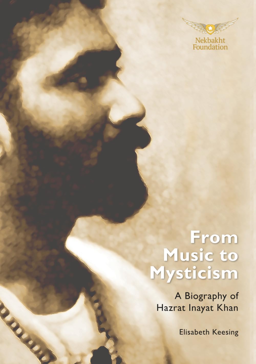 From Music to Mysticism: A Biography of Hazrat Inayat Khan