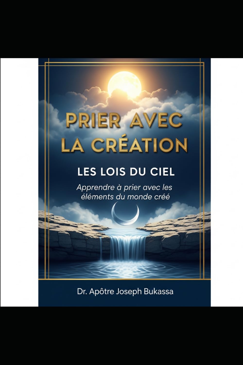 PRIER AVEC LA CRÉATION suivi de LES LOIS DU CIEL