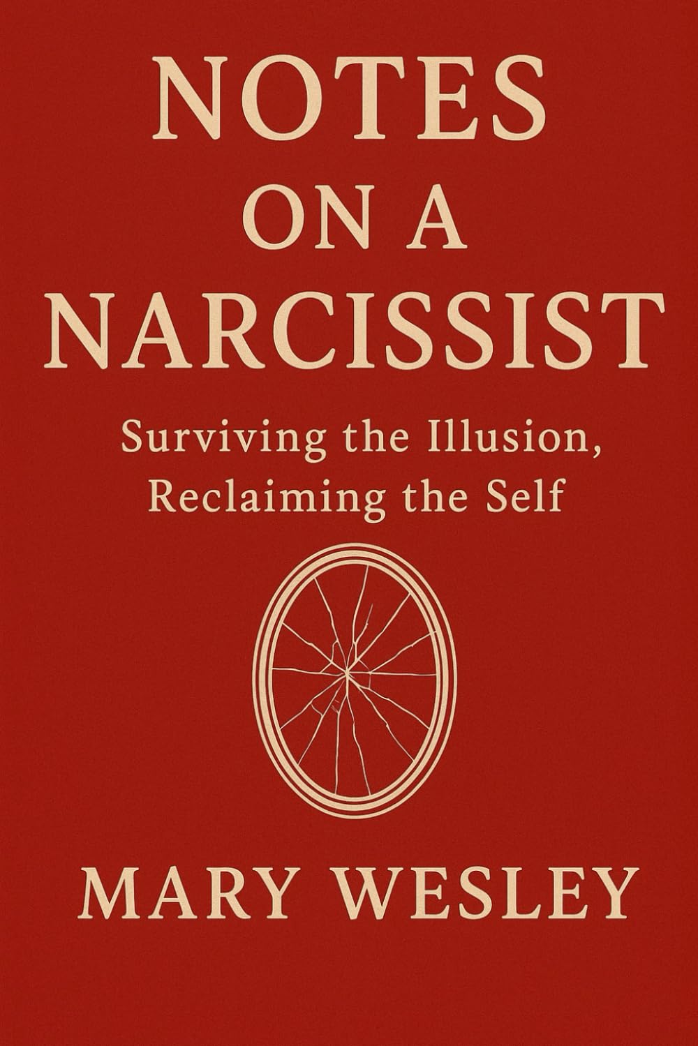 Notes on a Narcissist: Surviving the Illusion, Reclaiming Self