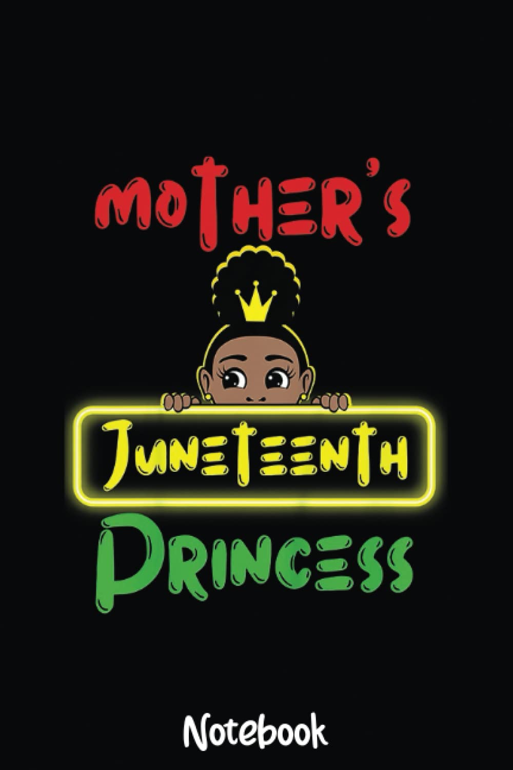 Kids Junenth Princess Black Girl Mom Kids Mother's Toddler Fun Notebook: Peace Love Juneteenth Notebook,Classy Gift to Celebrate this Special Event,, Premium Matte Finish