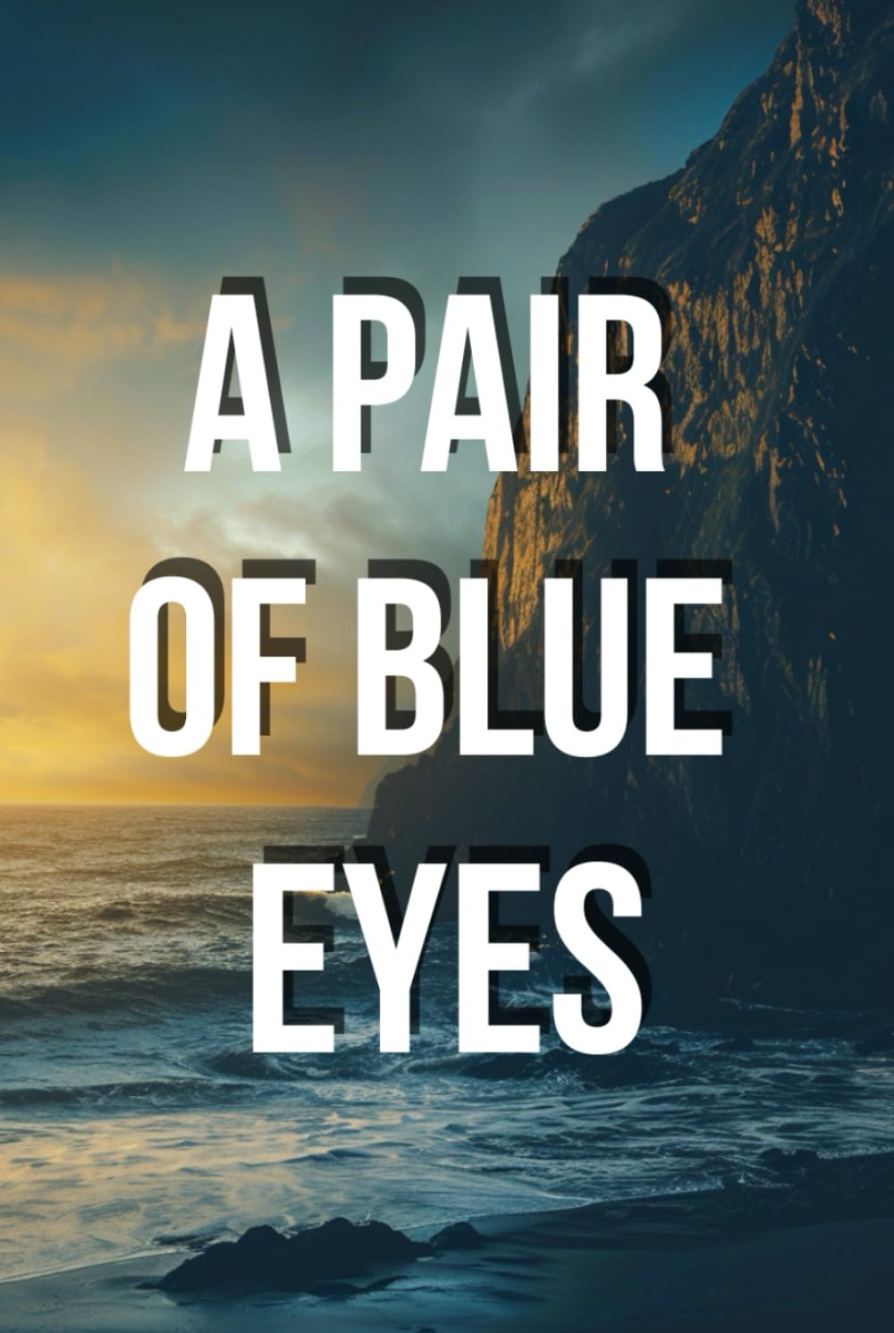 A PAIR OF BLUE EYES: When Love Becomes a Choice and Choice Becomes Destiny: A Victorian Story of Passion, Honor, and Dangerous Illusions