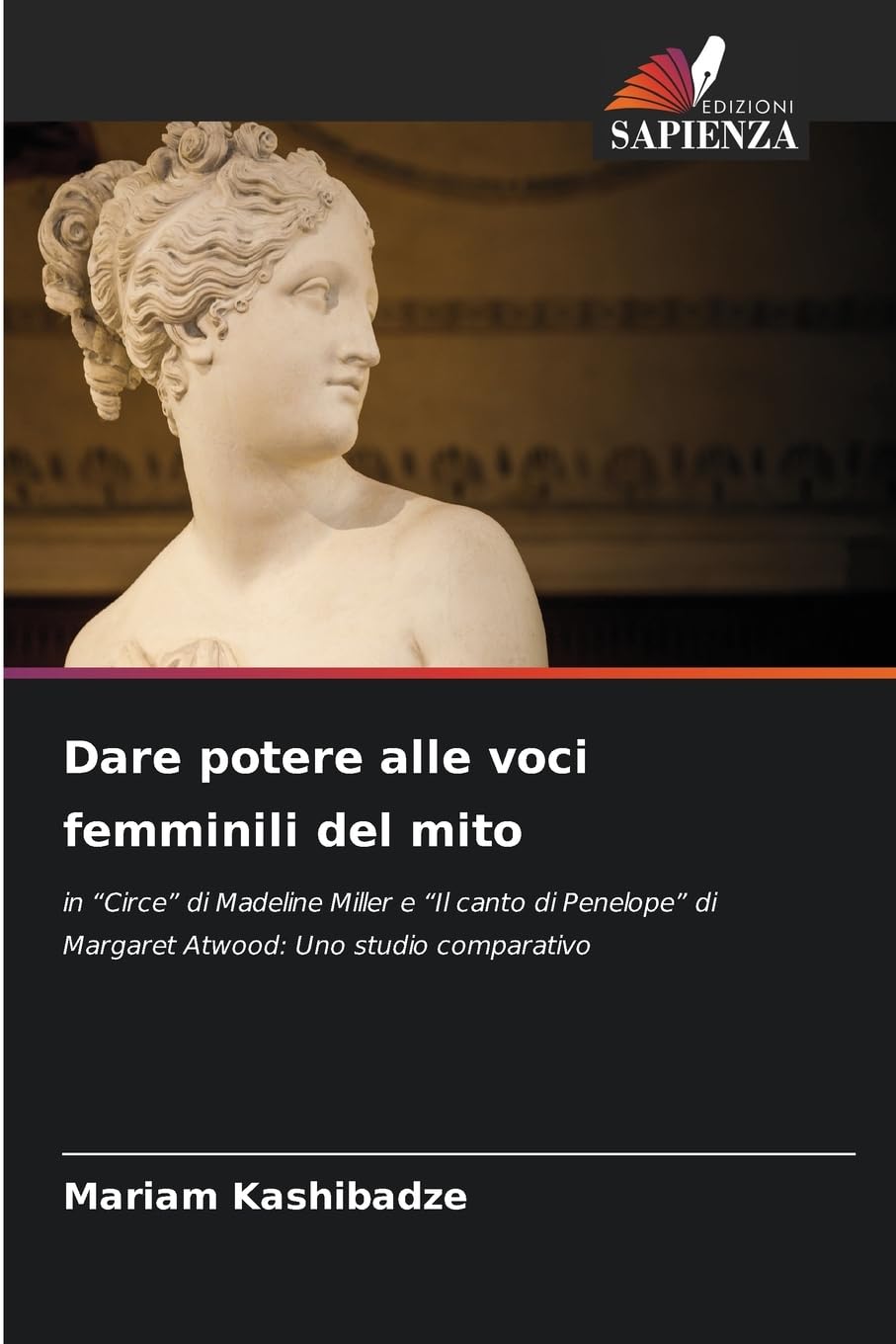 Dare potere alle voci femminili del mito: in “Circe” di Madeline Miller e “Il canto di Penelope” di Margaret Atwood: Uno studio comparativo