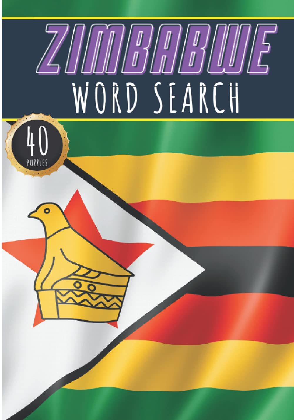 Zimbabwe Word Search: 40 Fun Puzzles With Words Scramble for Adults, Kids and Seniors | More Than 300 Zimbabwean Words On Cities, Famous Place and ... Heritage, Zimbabweans Terms and Vocabulary