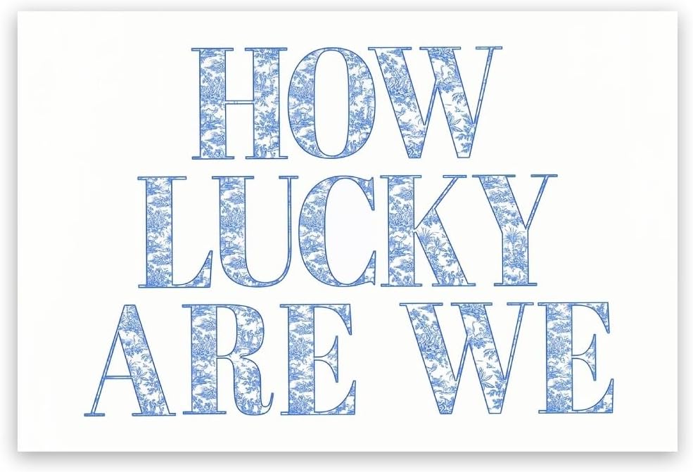 How Lucky Are We Print Wall Art, Trendy Grandmillennial Song Lyrics Art Canvas Wall Decor, Retro Blue Floral Aesthetic Positive Affirming Quote Poster for Apartment Bedroom Dorm 16x24inch Unframed