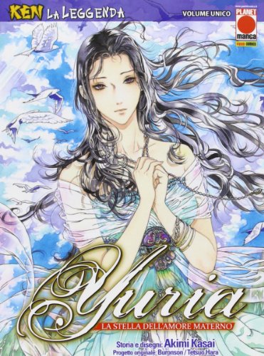 Yuria la stella dell'amore materno. Ken la leggenda: 6 Yuria la stella dell'amore materno. Ken la leggenda: 6