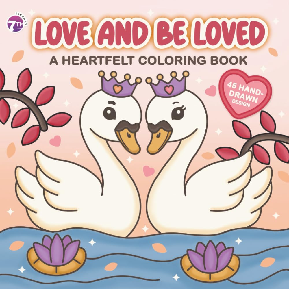 Love & Be Loved: A Heartfelt Coloring Book Featuring Romantic & Relaxing Love-Themed Illustrations for Adults & Teens for Stress Relief, Mindfulness, and Fun Couple’s Activity