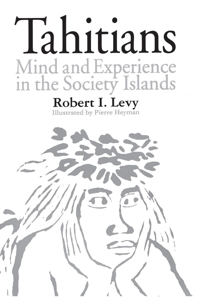 Tahitians: Mind and Experience in the Society Islands