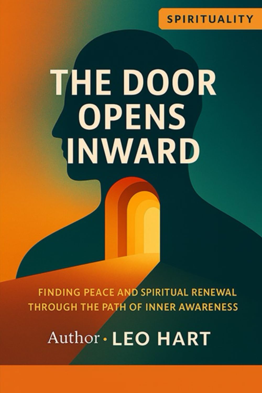 The Door Opens Inward: Finding Peace and Spiritual Renewal Through the Path of Inner Awareness
