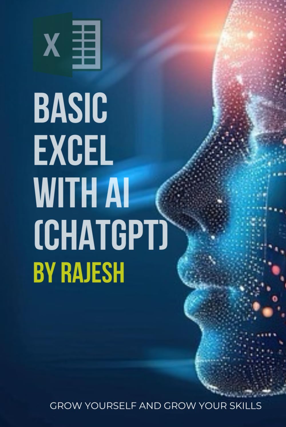 BASIC EXCEL WITH AI (CHAT GPT) BY RAJESH: BASIC MICROSOFT EXCEL WITH AI (EXPERT WITH AI)