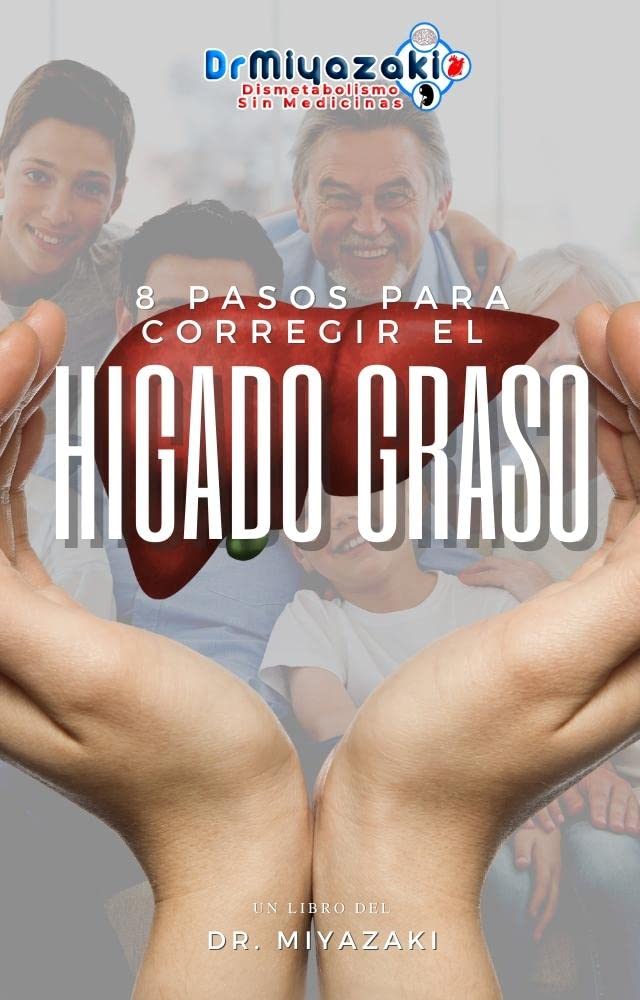 8 PASOS PARA CORREGIR EL HÍGADO GRASO EN 90 DÍAS: CONTROLA TU AZÚCAR EN 10 DÍAS