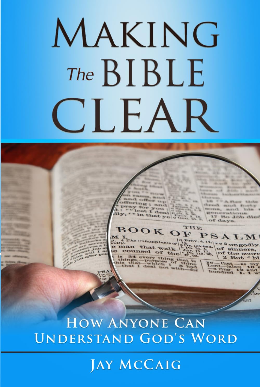 Making The Bible Clear: How Anyone Can Understand God's Word