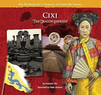 Cixi "The Dragon Empress" (The Thinking Girl's Treasury of Dastardly Dames) Illustrated Edition book cover