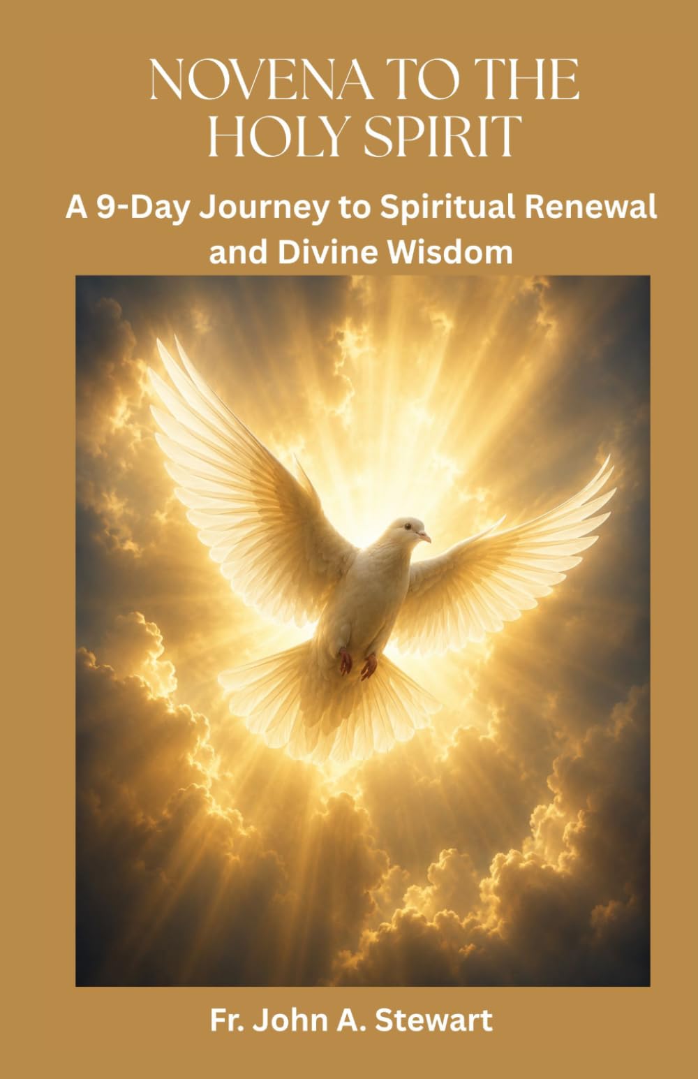 NOVENA TO THE HOLY SPIRIT: A 9-Day Journey to Spiritual Renewal and Divine Wisdom