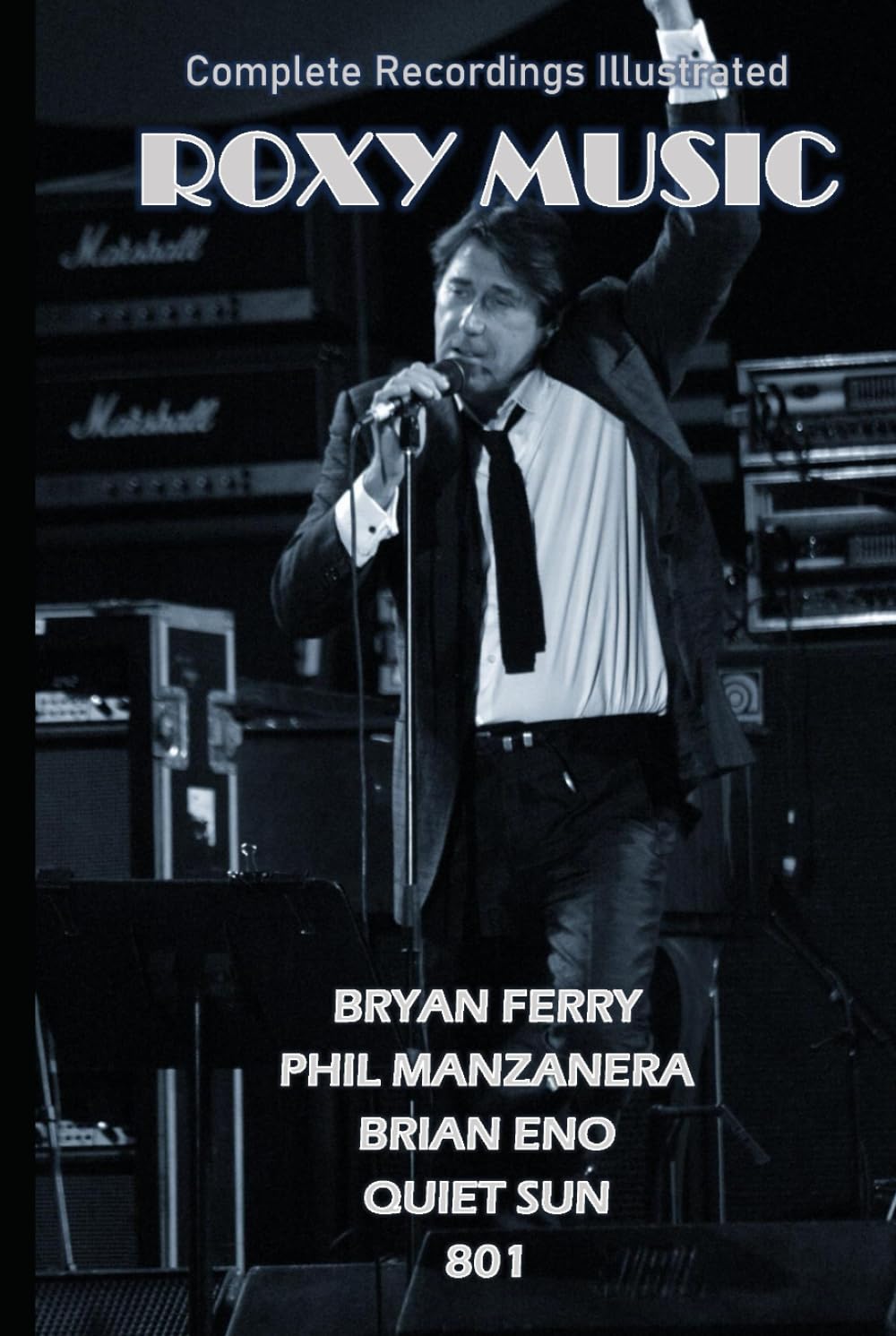 Roxy Music: Complete Recordings Illustrated: 218 (Essential Discographies)