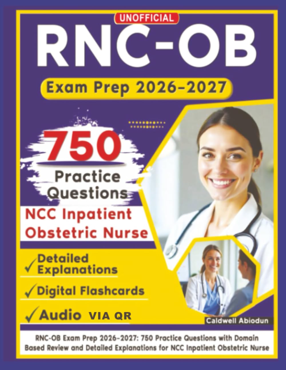Unofficial RNC-OB Exam Prep 2026–2027: 750 Practice Questions with Domain-Based Review and Detailed Explanations for NCC Inpatient Obstetric Nurse