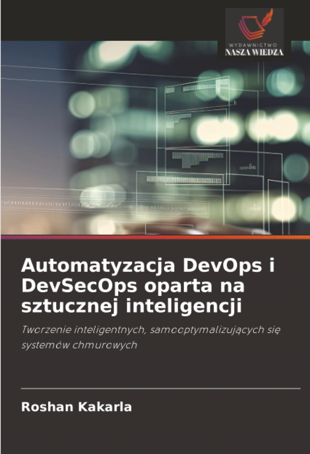 Automatyzacja DevOps i DevSecOps oparta na sztucznej inteligencji: Tworzenie inteligentnych, samooptymalizujących się systemów chmurowych