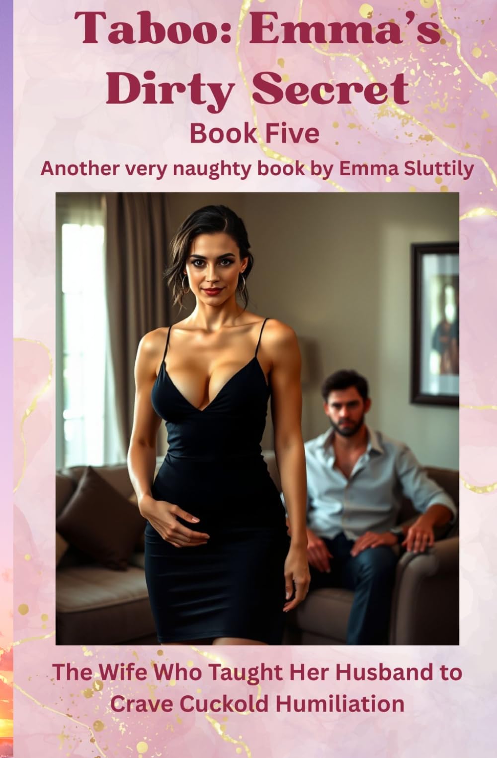 Taboo: Emma’s Dirty Secret: The Wife Who Taught Her Husband to Crave Cuckold Humiliation: 5