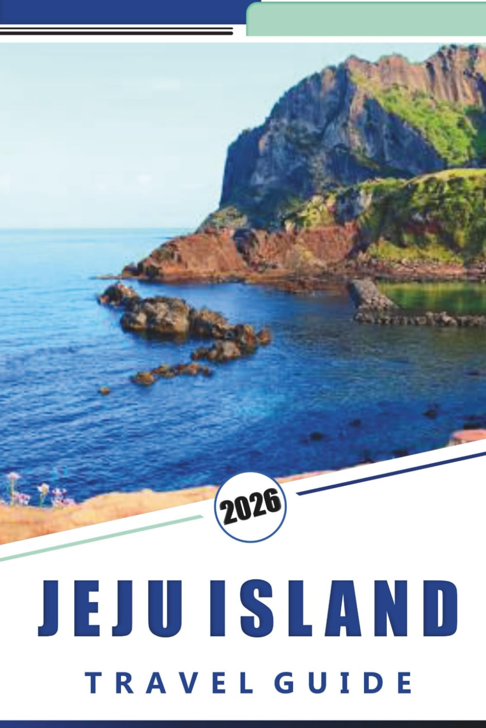 JEJU ISLAND TRAVEL GUIDE 2026: Discover Island Attractions, Pristine Beaches, Vibrant Nightlife, Local Cuisine, Traditional Villages, UNESCO Sites, and Insider Tips for Every Travelers
