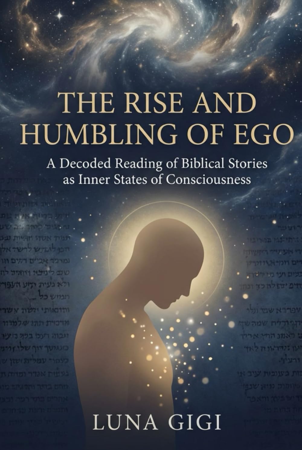 THE RISE AND HUMBLING OF EGO: A Decoded Reading of Biblical Stories as Inner States of Consciousness
