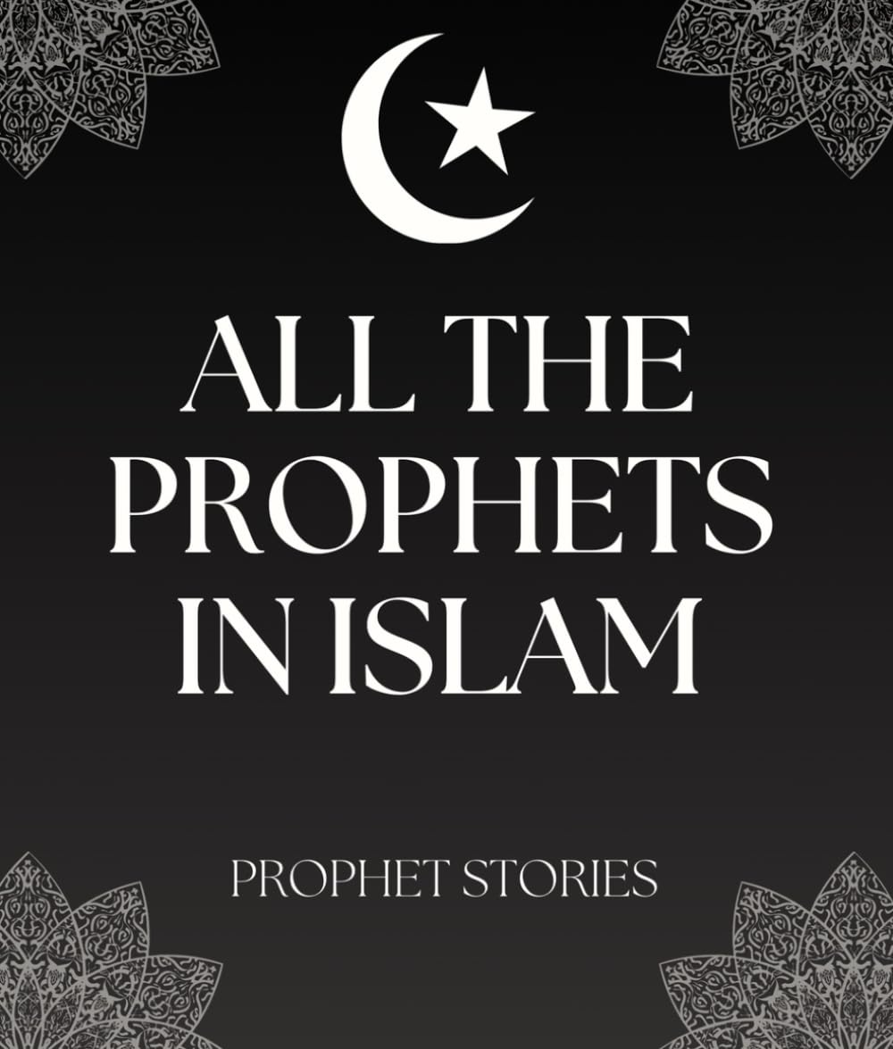 All The Prophets in Islam Book: Islamic Prophet Stories for Kids