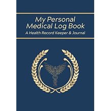 My Personal Medical Log Book A Health Record Keeper & Journal Track Family Medical History, Medications, Doctors Appointments, Testing, Imaging, ... Health & Harmony Medical Log Books Series