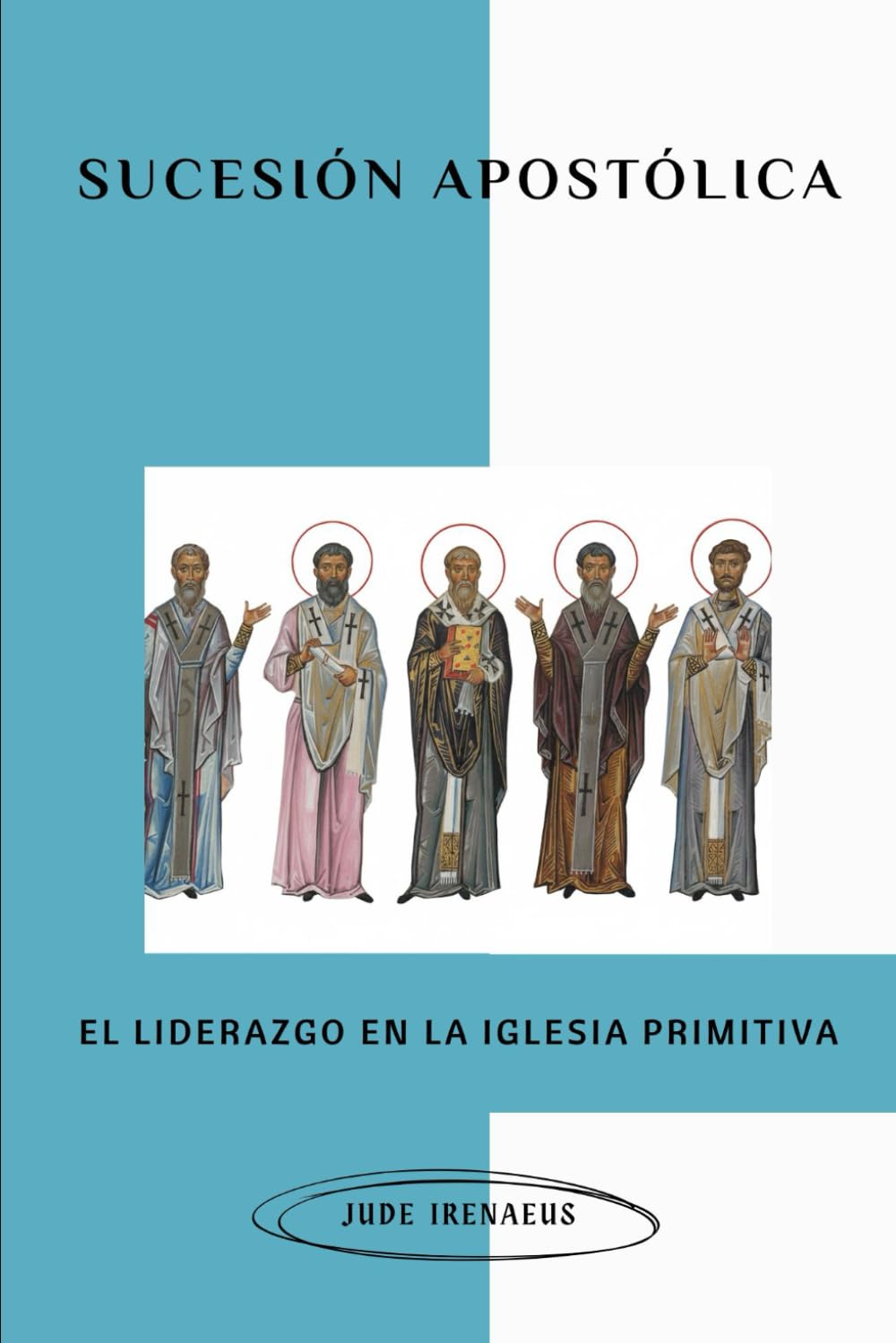 Sucesión Apostólica: El liderazgo en la iglesia primitiva (La Serie de la Iglesia Primitiva)