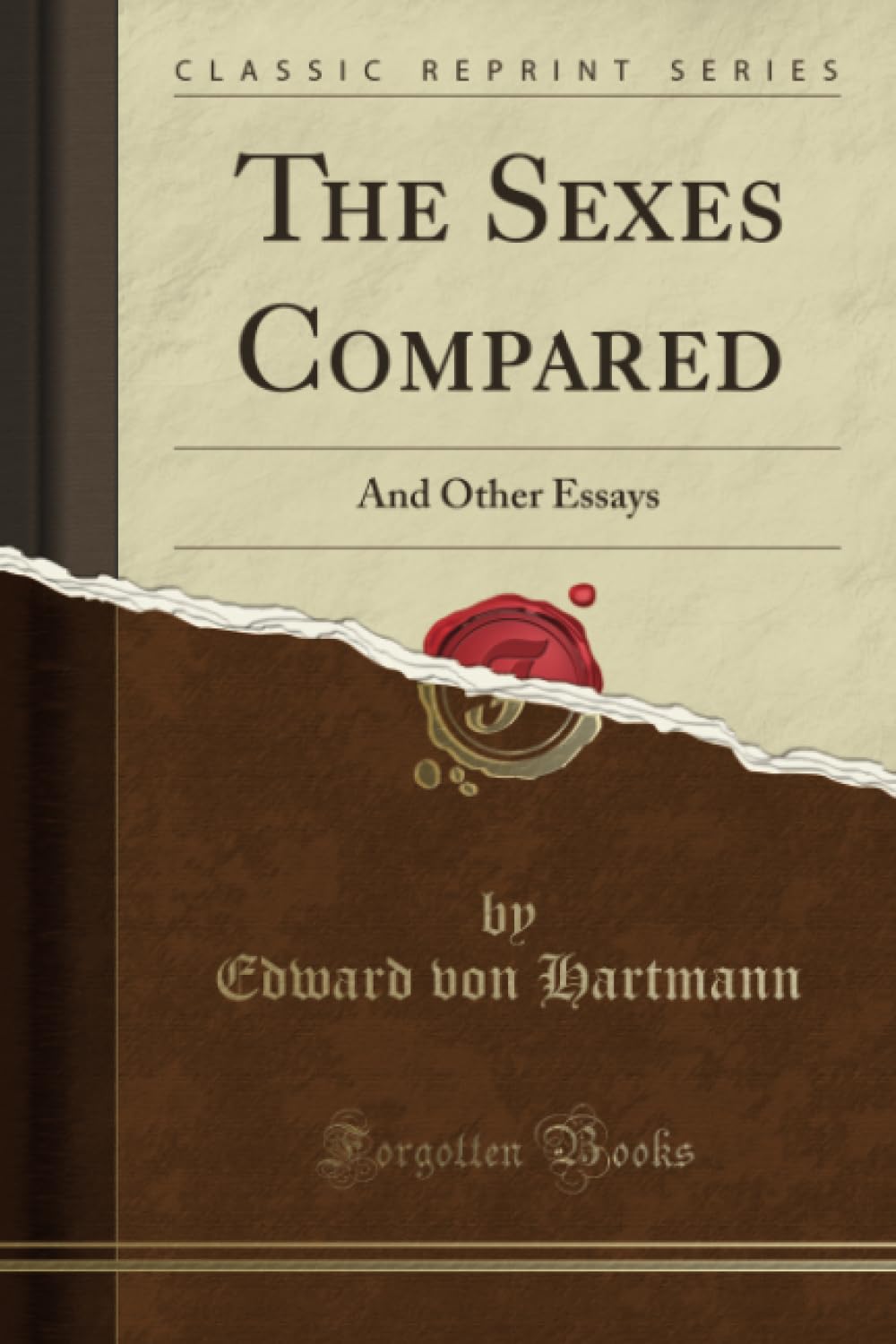 The Sexes Compared (Classic Reprint): And Other Essays: And Other Essays (Classic Reprint)