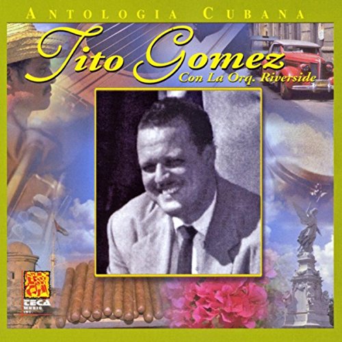 Play Antologia Cubana Tito Gomez by Tito Gomez & La Orquesta Riverside