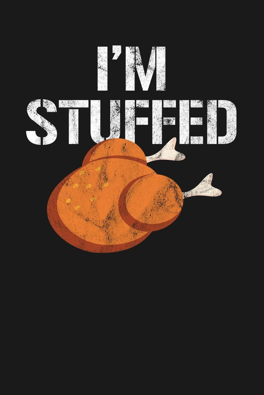 I'm Stuffed: Notebook: Funny Blank Lined Journal