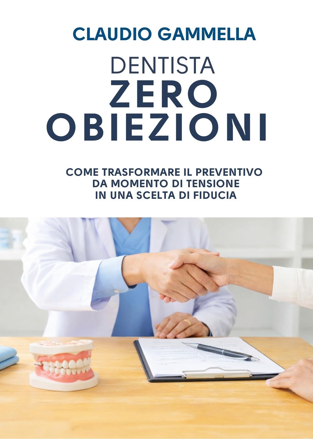 DENTISTA ZERO OBIEZIONI. Come trasformare il preventivo da momento di tensione in una scelta di fiducia