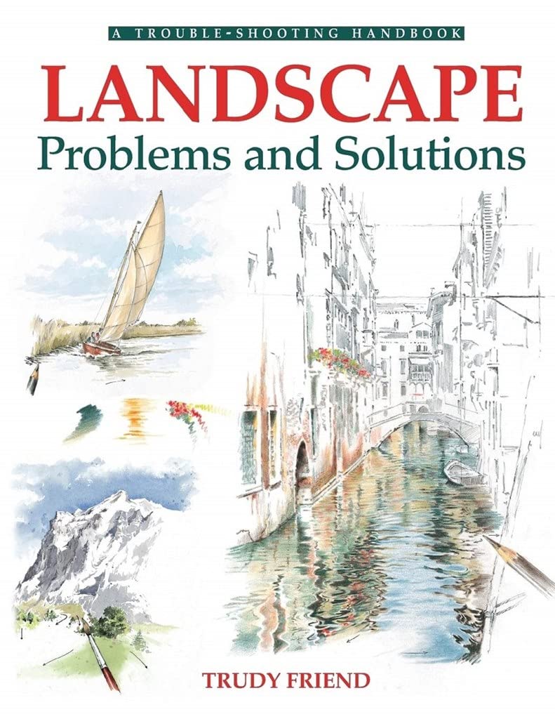 Landscapes, Problems and Solutions: A Trouble-Shooting Guide (Drawing and Painting S.)