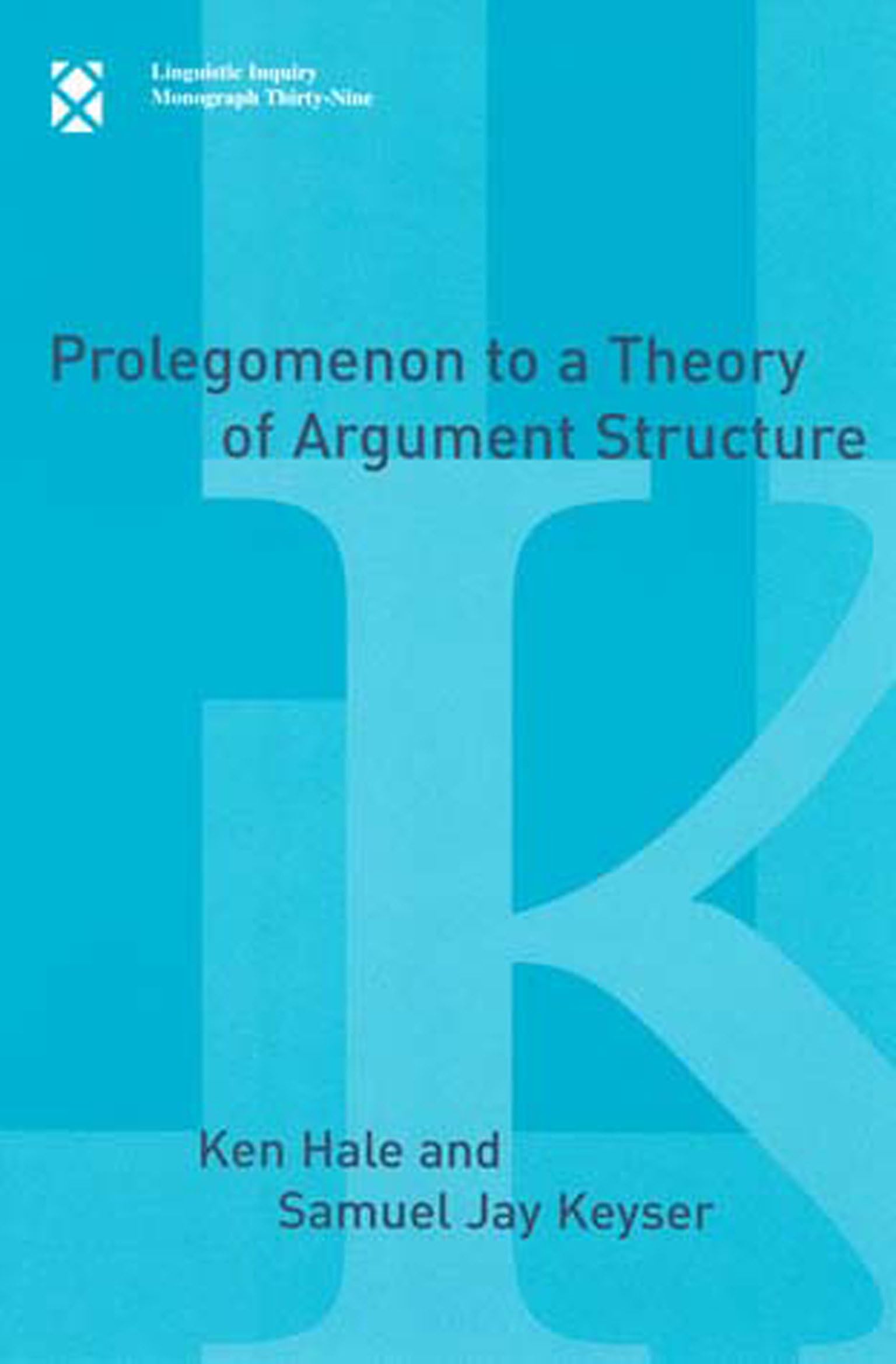 Prolegomenon to a Theory of Argument Structure: 39 (Linguistic Inquiry Monographs)