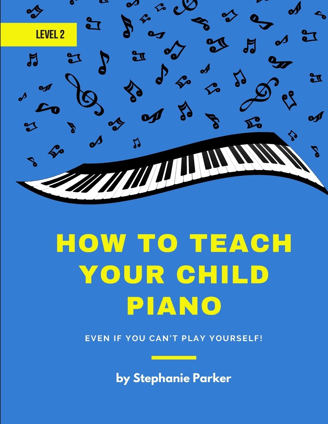 How To Teach Your Child Piano - Level 2: Even If You Can't Play Yourself