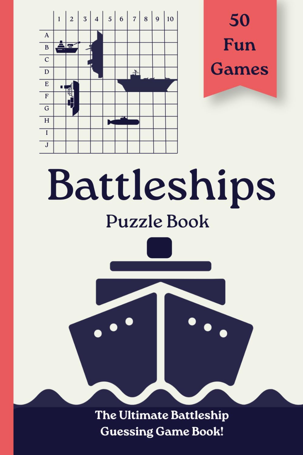 Battleships Puzzle Book for Kids: 50 Fun Strategy Games | Classic Naval Battle Game | Travel Activity Book for Kids, Families & Beginners (Travel Games For Kids)