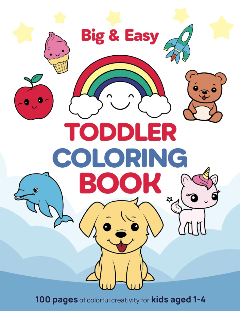 Big & Easy Toddler Coloring Book: 100 Simple and Fun Coloring Pages for Kids, Perfect for Preschool and Kindergarten Children (Ages 1-4)
