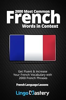 2000 Most Common French Words in Context: Get Fluent & Increase Your French Vocabulary with 2000 French Phrases